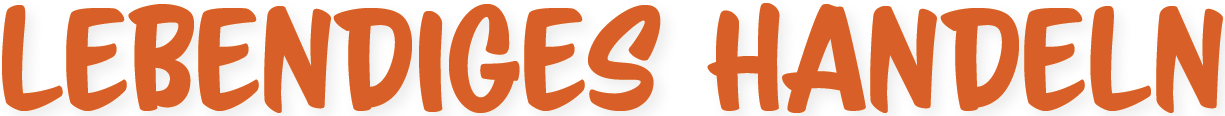 Lebendiges Handeln